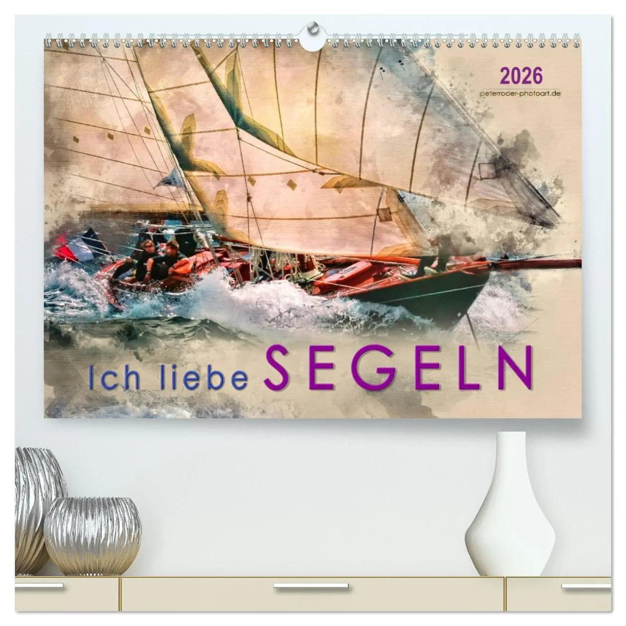 Cover: 9783457752654 | Ich liebe Segeln (hochwertiger Premium Wandkalender 2026 DIN A2...