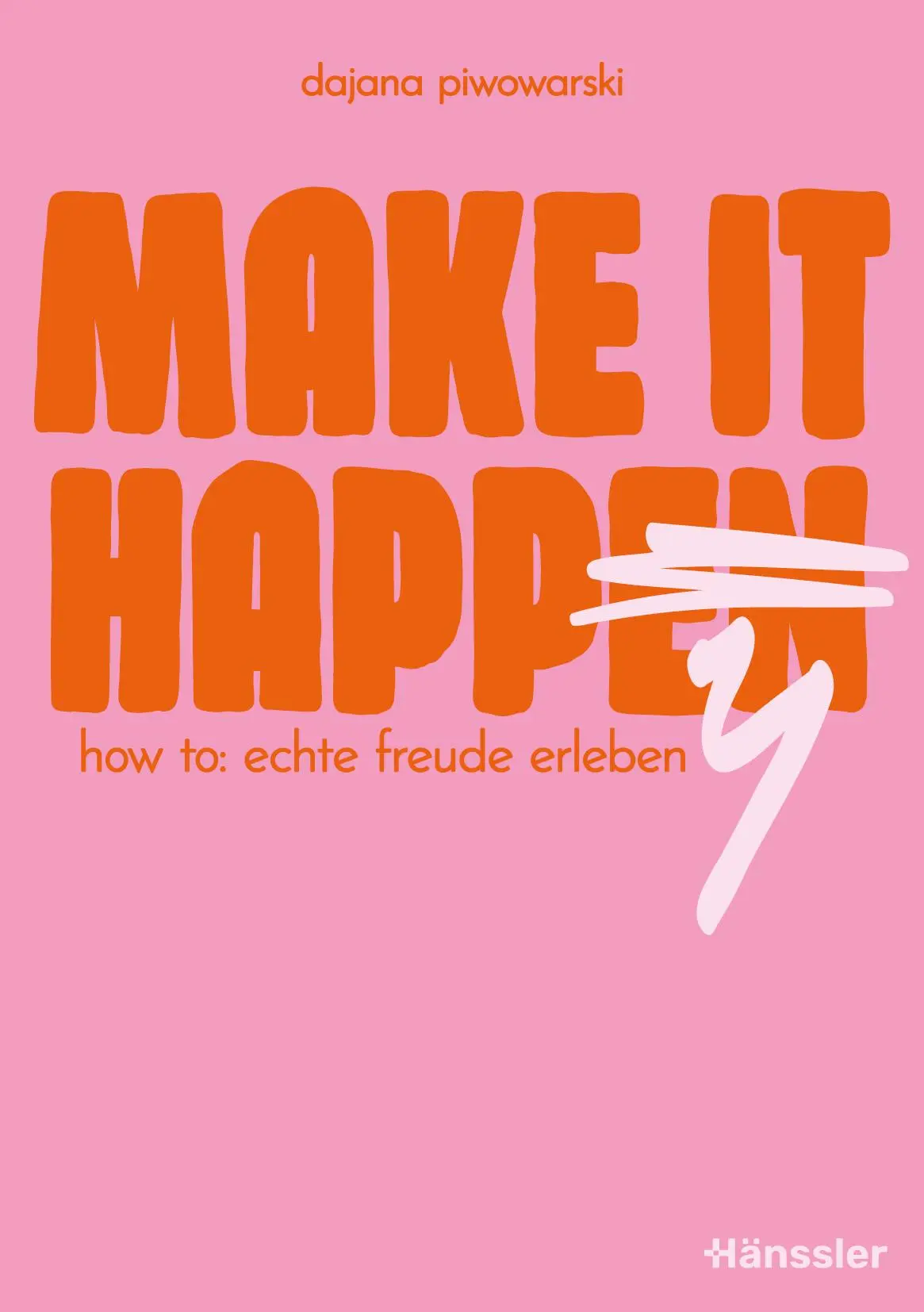 Cover: 9783775162654 | Make it happy | How to: Echte Freude erleben | Dajana Piwowarski