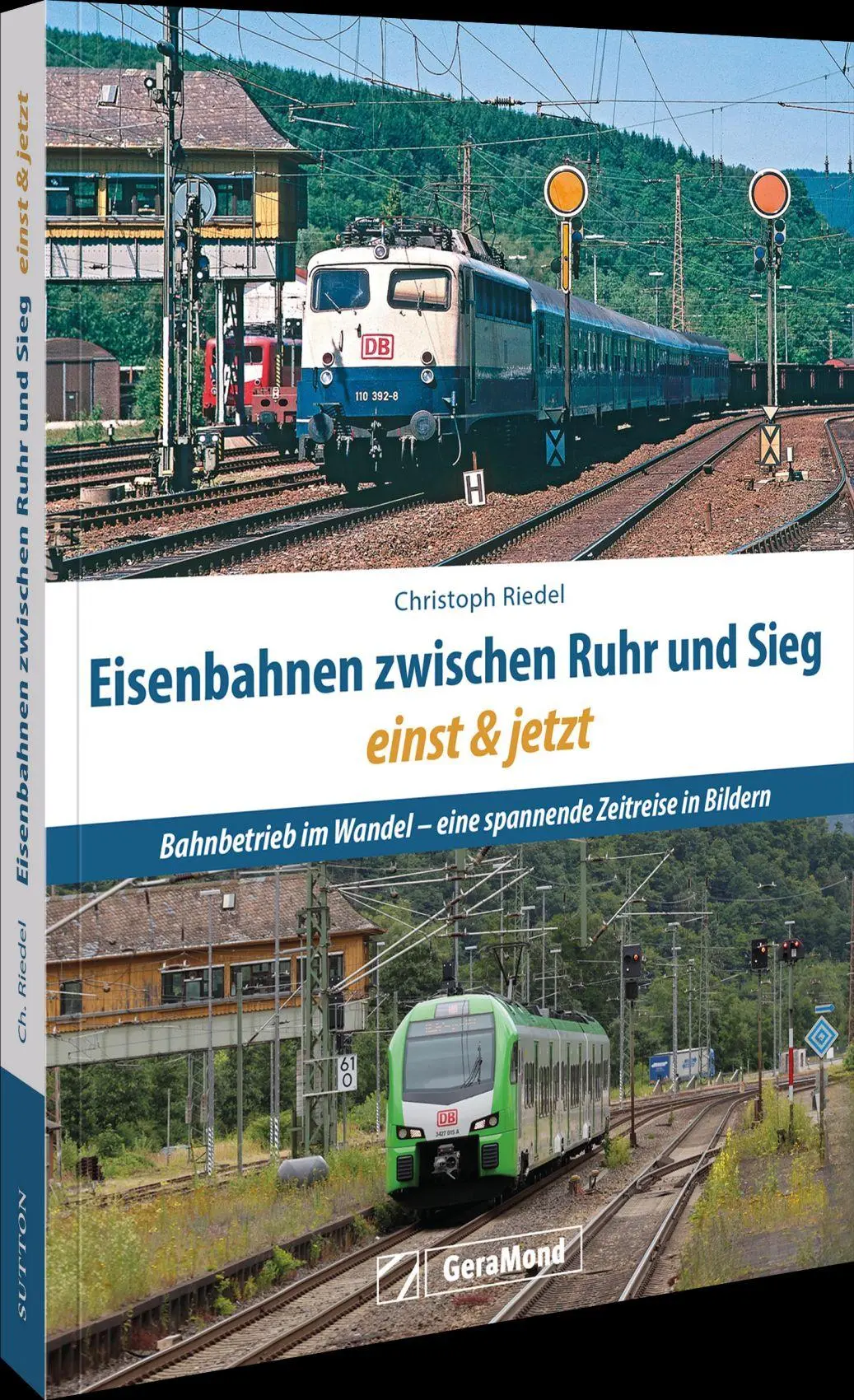 Cover: 9783987022654 | Eisenbahnen zwischen Ruhr und Sieg einst und jetzt | Christoph Riedel