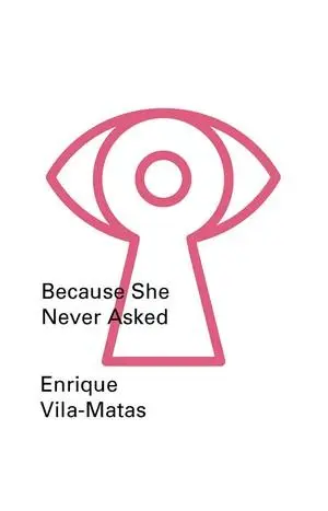 Cover: 9780811222754 | Because She Never Asked | Enrique Vila-Matas | Taschenbuch | Englisch