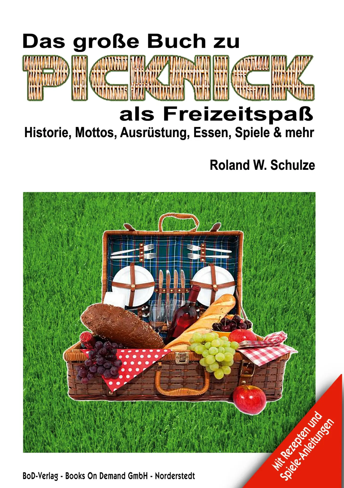 Das große Buch zu PICKNICK als Freizeitspaß: Historie, Mottos, Ausrüstung, Essen, Spiele & mehr