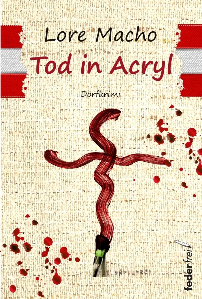 Cover: 9783903092754 | Tod in Acryl | Dorfkrimi | Lore Macho | Taschenbuch | 200 S. | Deutsch