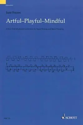 Cover: 9781847612854 | Artful * Playful * Mindful: A New Orff-Schulwerk Curriculum for...