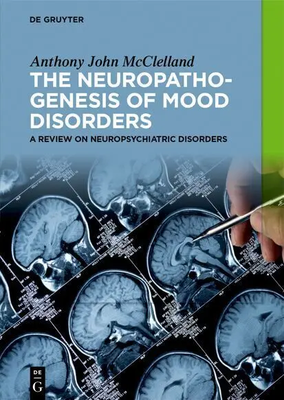 Cover: 9783111432854 | The Neuropathogenesis of Mood Disorders | Anthony John McClelland | X