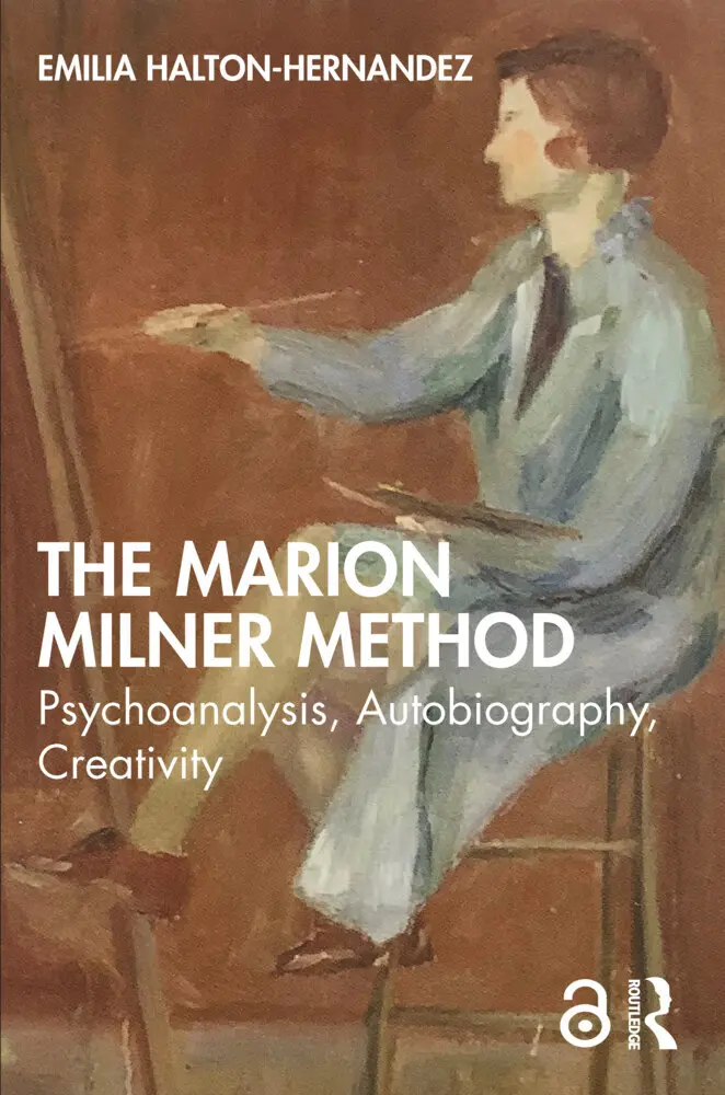 Cover: 9781032282954 | The Marion Milner Method | Psychoanalysis, Autobiography, Creativity
