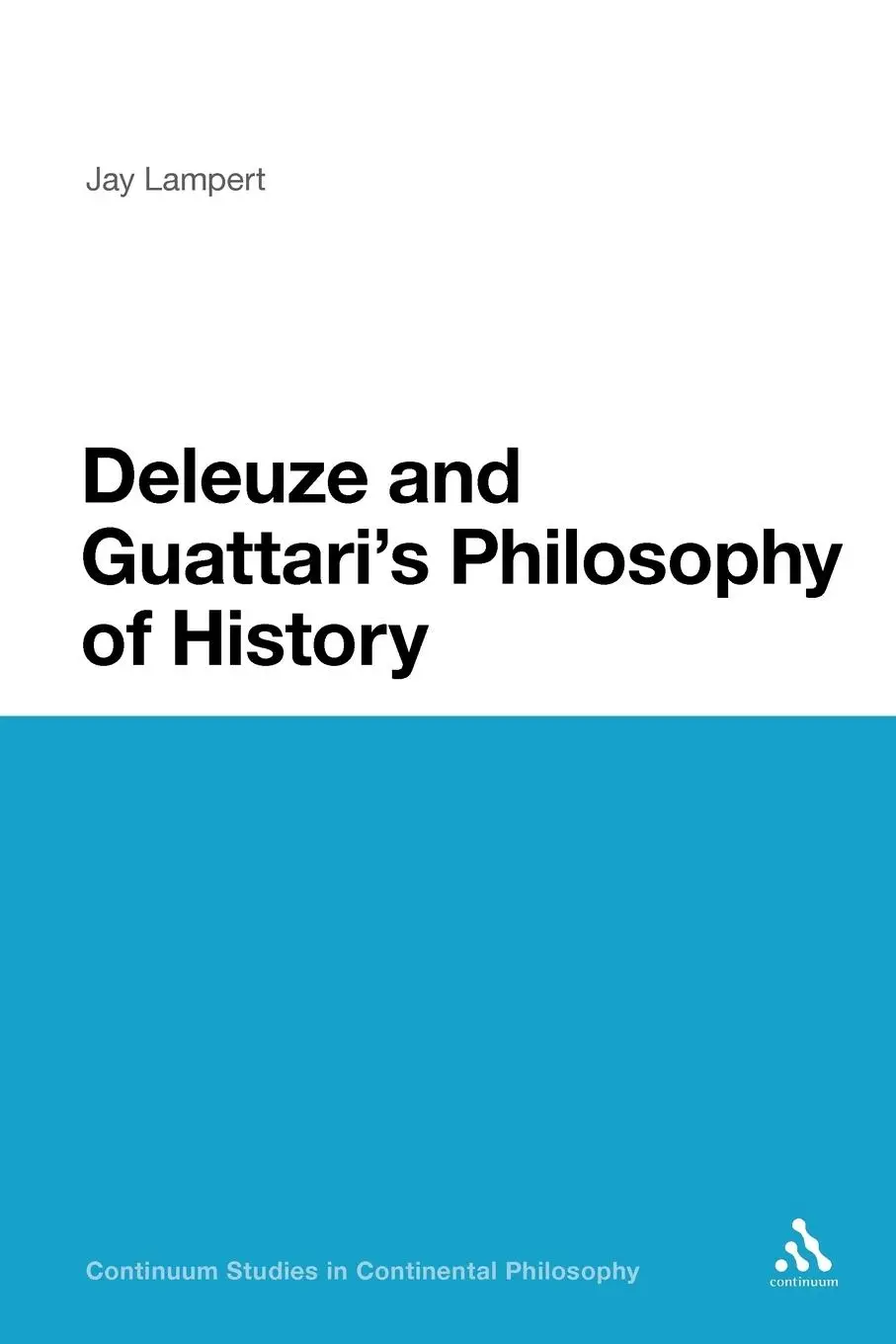Cover: 9781441152954 | Deleuze and Guattari's Philosophy of History | Jay Lampert | Buch