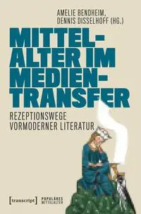 Cover: 9783837672954 | Mittelalter im Medientransfer | Rezeptionswege vormoderner Literatur