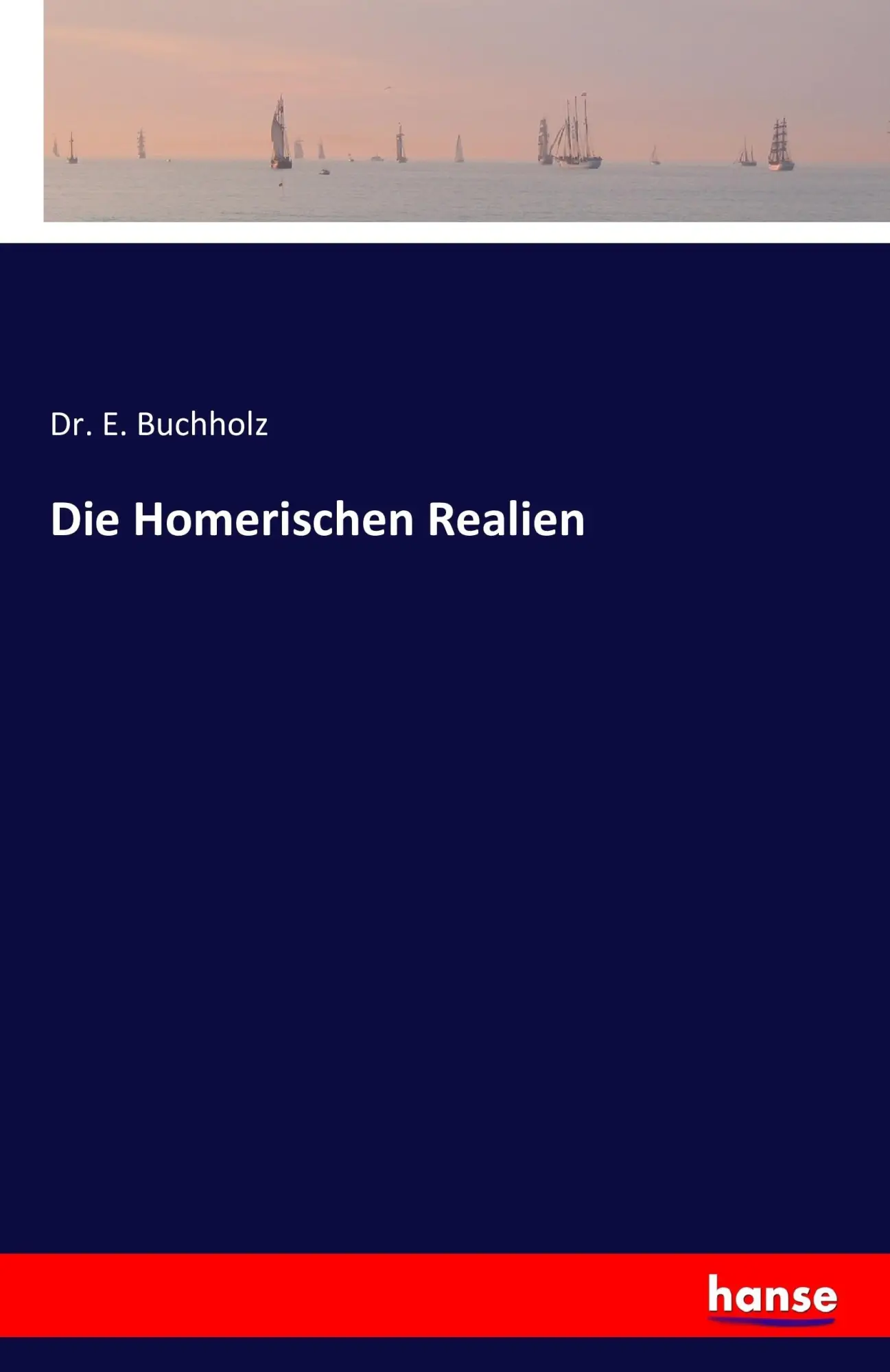 Cover: 9783742803054 | Die Homerischen Realien | E. Buchholz | Taschenbuch | 412 S. | Deutsch