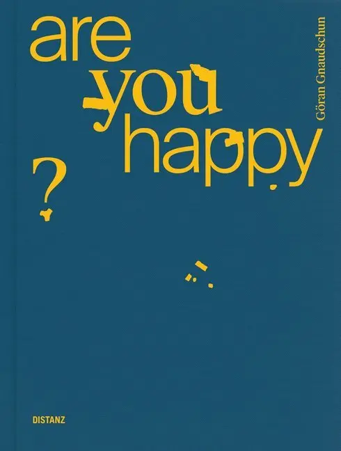 Cover: 9783954763054 | Are You Happy? | Göran Gnaudschun | Buch | 128 S. | Deutsch | 2019