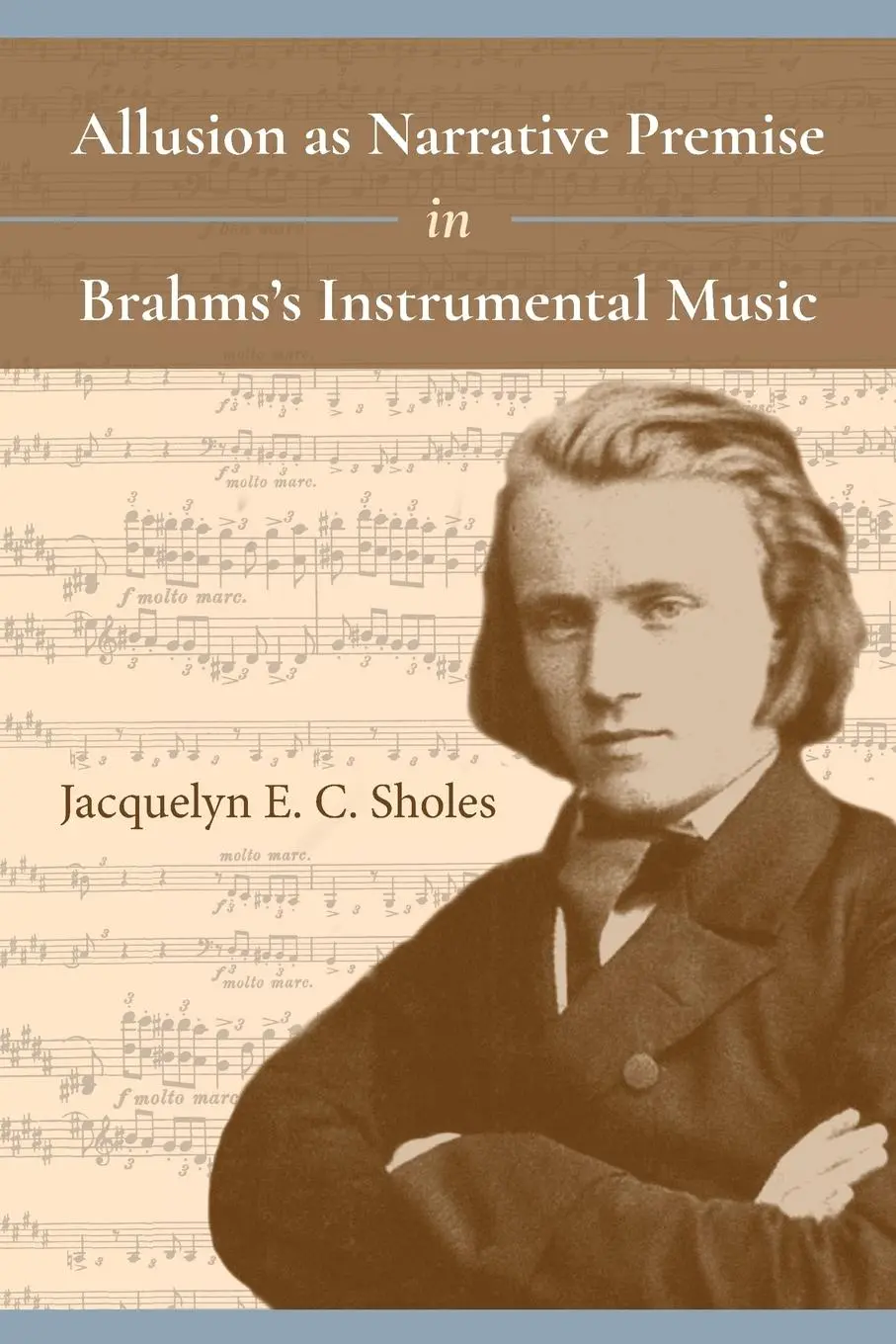 Cover: 9780253033154 | Allusion as Narrative Premise in Brahmsas Instrumental Music | Sholes