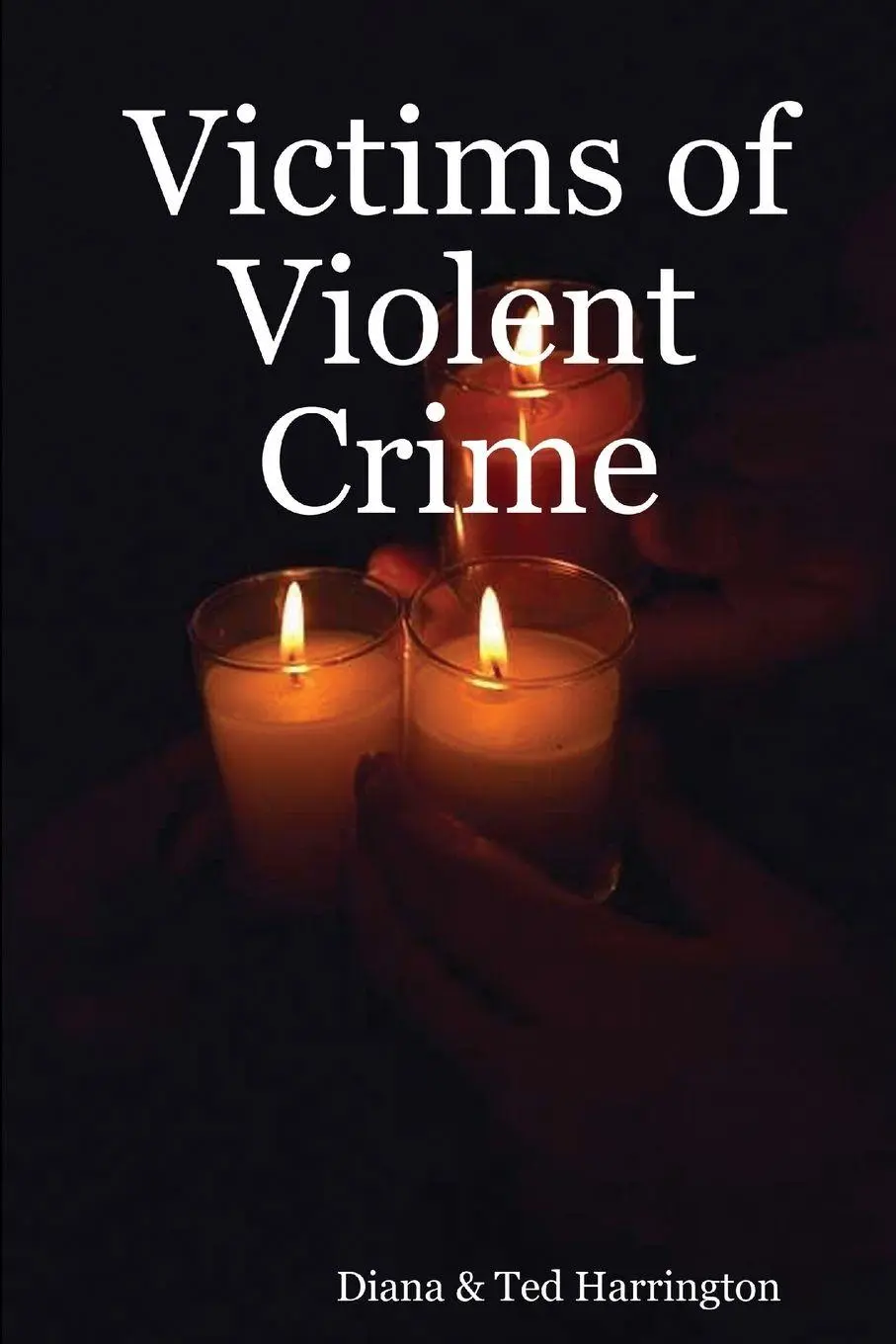 Cover: 9780615163154 | Victims of Violent Crime | Diana &amp; Ted Harrington | Taschenbuch | 2007