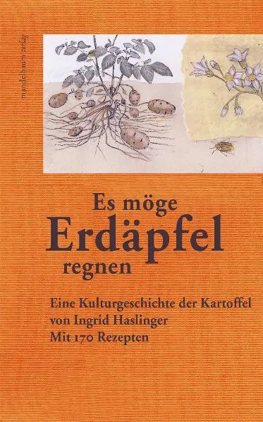 Cover: 9783854763154 | »Es möge Erdäpfel regnen« | Eine Kulturgeschichte der Kartoffel | Buch