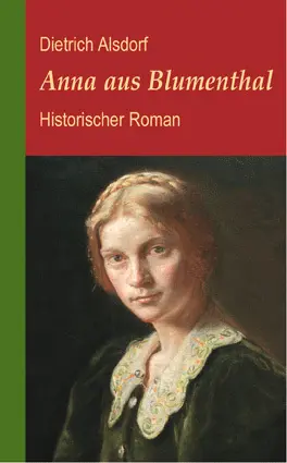 Cover: 9783881323154 | Anna aus Blumenthal | Historischer Roman | Dietrich Alsdorf | Buch