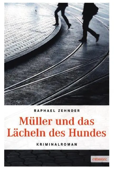 Cover: 9783954513154 | Müller und das Lächeln des Hundes | Kriminalroman | Raphael Zehnder
