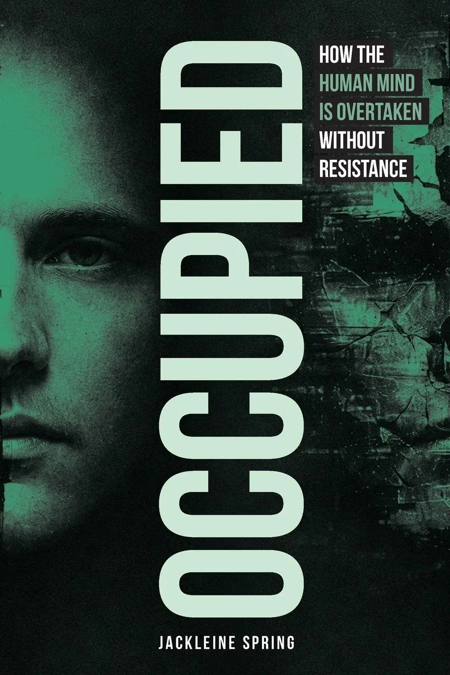 Cover: 9798999023254 | Occupied | How the Human Mind Is Overtaken Without Resistance | Spring