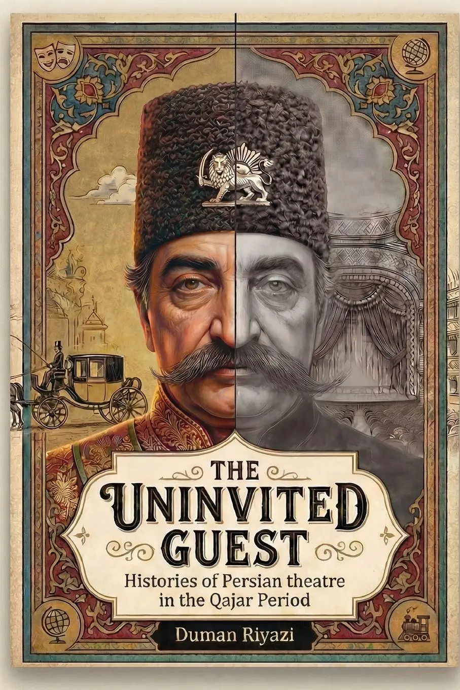 Cover: 9781997503354 | The Uninvited Guest | Histories of Persian Theatre in the Qajar Period