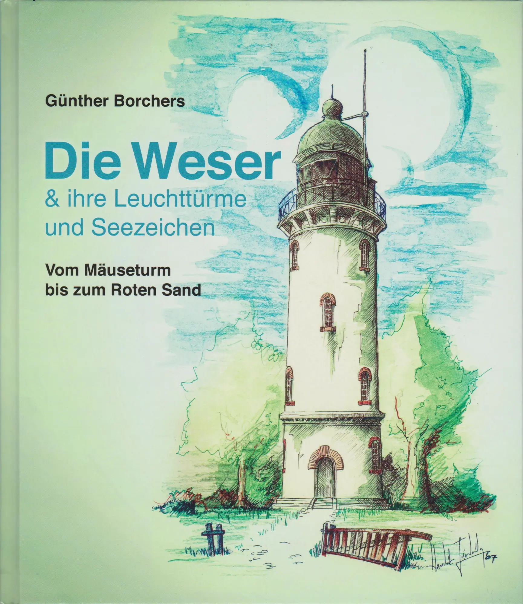 Die Weser & ihre Leuchttürme und Seezeichen - Neuware