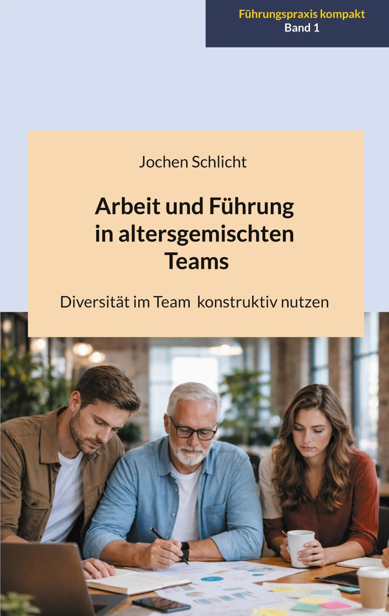 Cover: 9783695103454 | Arbeit und Führung in altersgemischten Teams | Jochen Schlicht | Buch