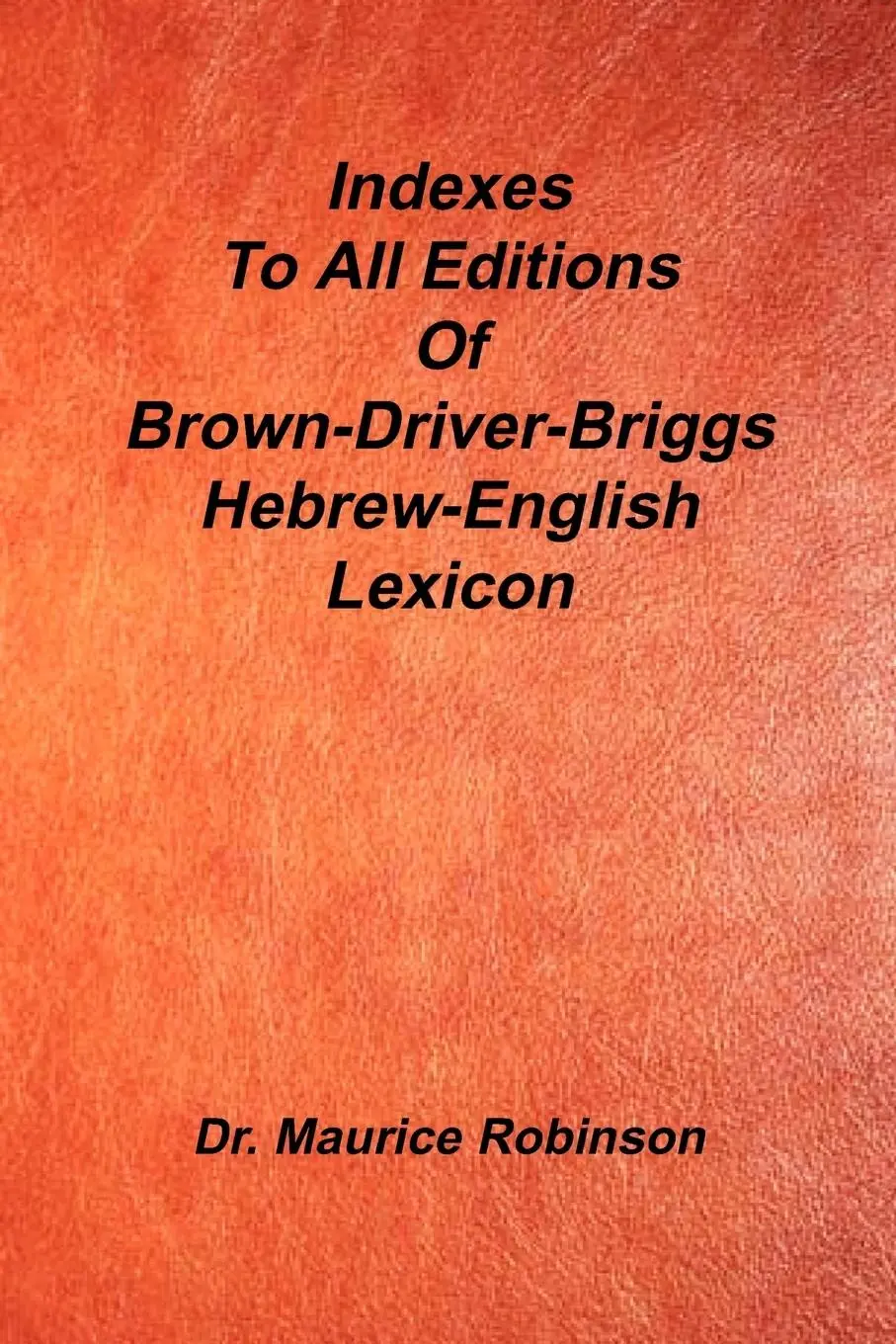 Cover: 9781589603554 | Indexes to All Editions of Bdb Hebrew English Lexicon | Robinson