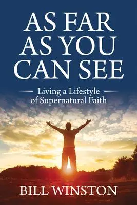 Cover: 9781954533554 | As Far as You Can See | Living a Lifestyle of Supernatural Faith