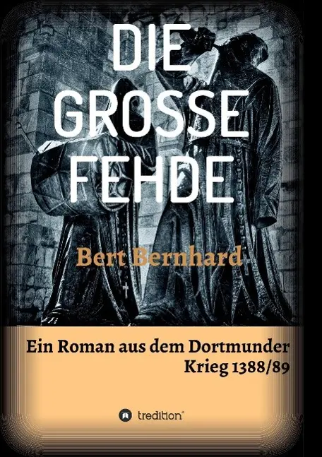 Cover: 9783732333554 | DIE GROSSE FEHDE | ein Roman aus dem Dortmunder Krieg von 1388/89