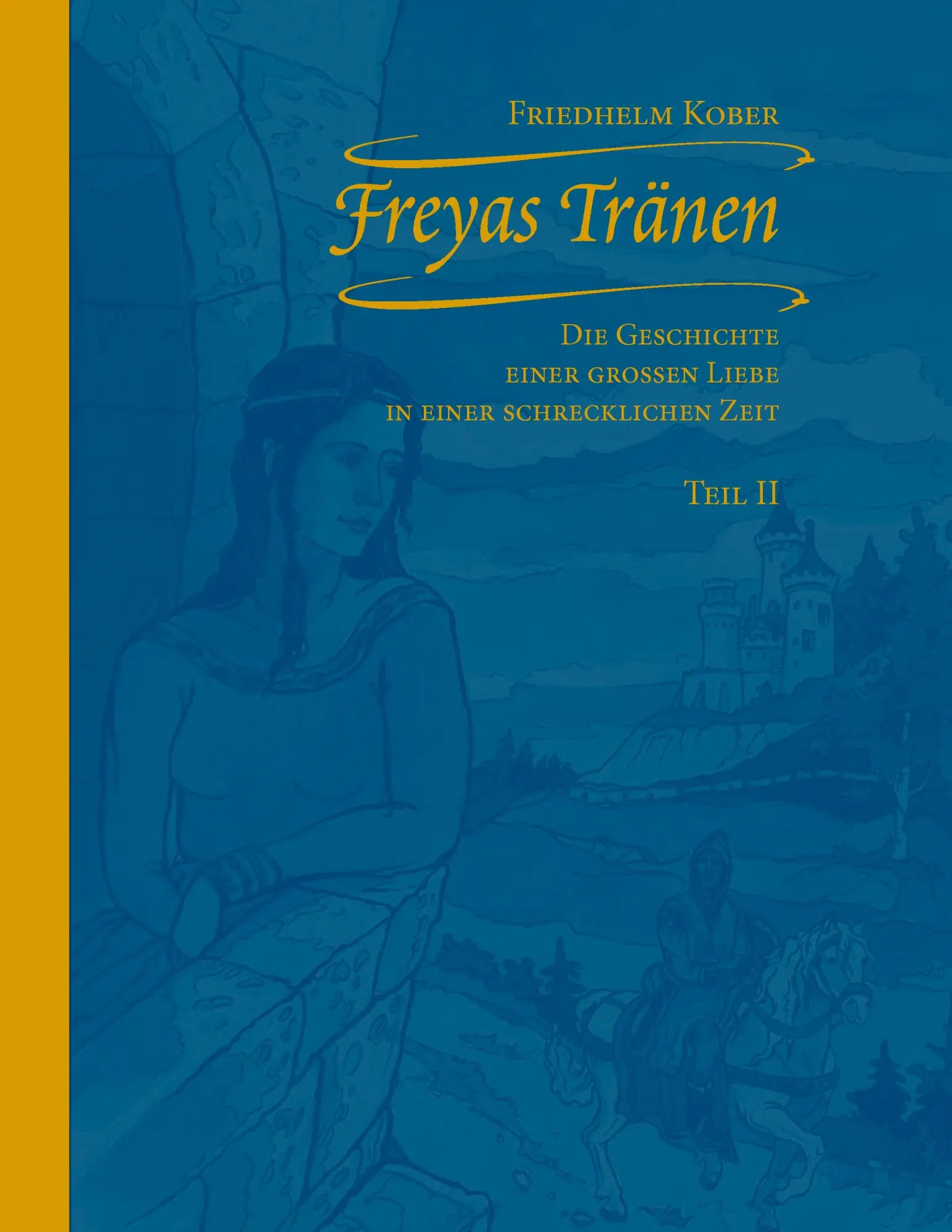 Freyas Tränen Teil II: Die Geschichte einer großen Liebe in einer schrecklichen Zeit