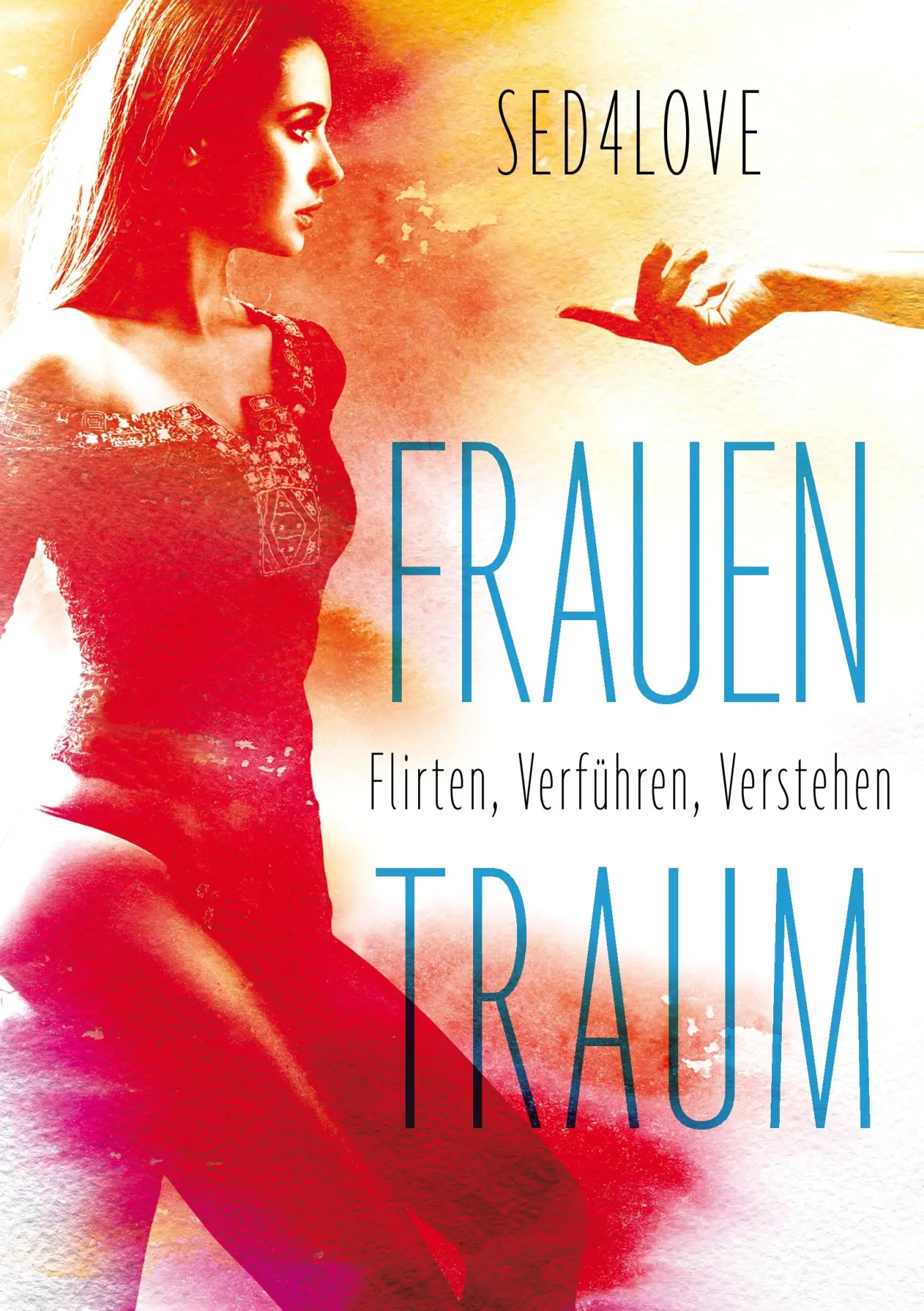 Cover: 9783848263554 | Frauentraum | Flirten, verführen, verstehen | Flirtcoach Sed4love