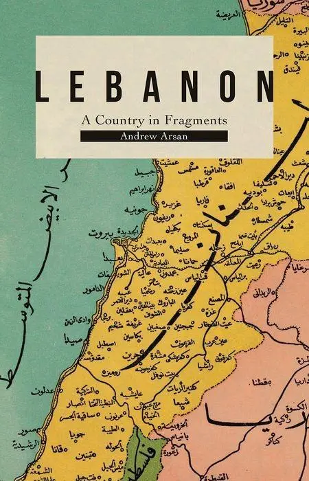 Cover: 9781787383654 | Lebanon | A Country in Fragments | Andrew Arsan | Taschenbuch | 2020