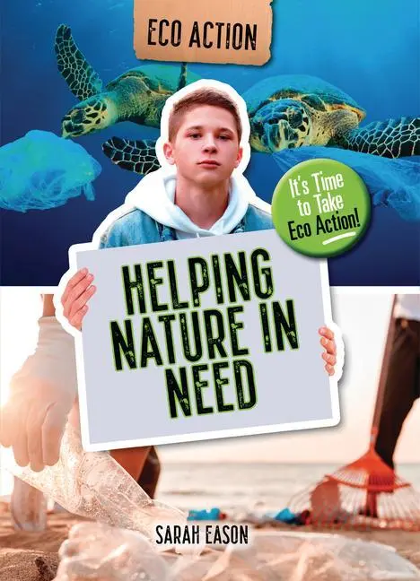 Cover: 9781915153654 | Helping Nature in Need | It's Time to Take Eco Action! | Sarah Eason