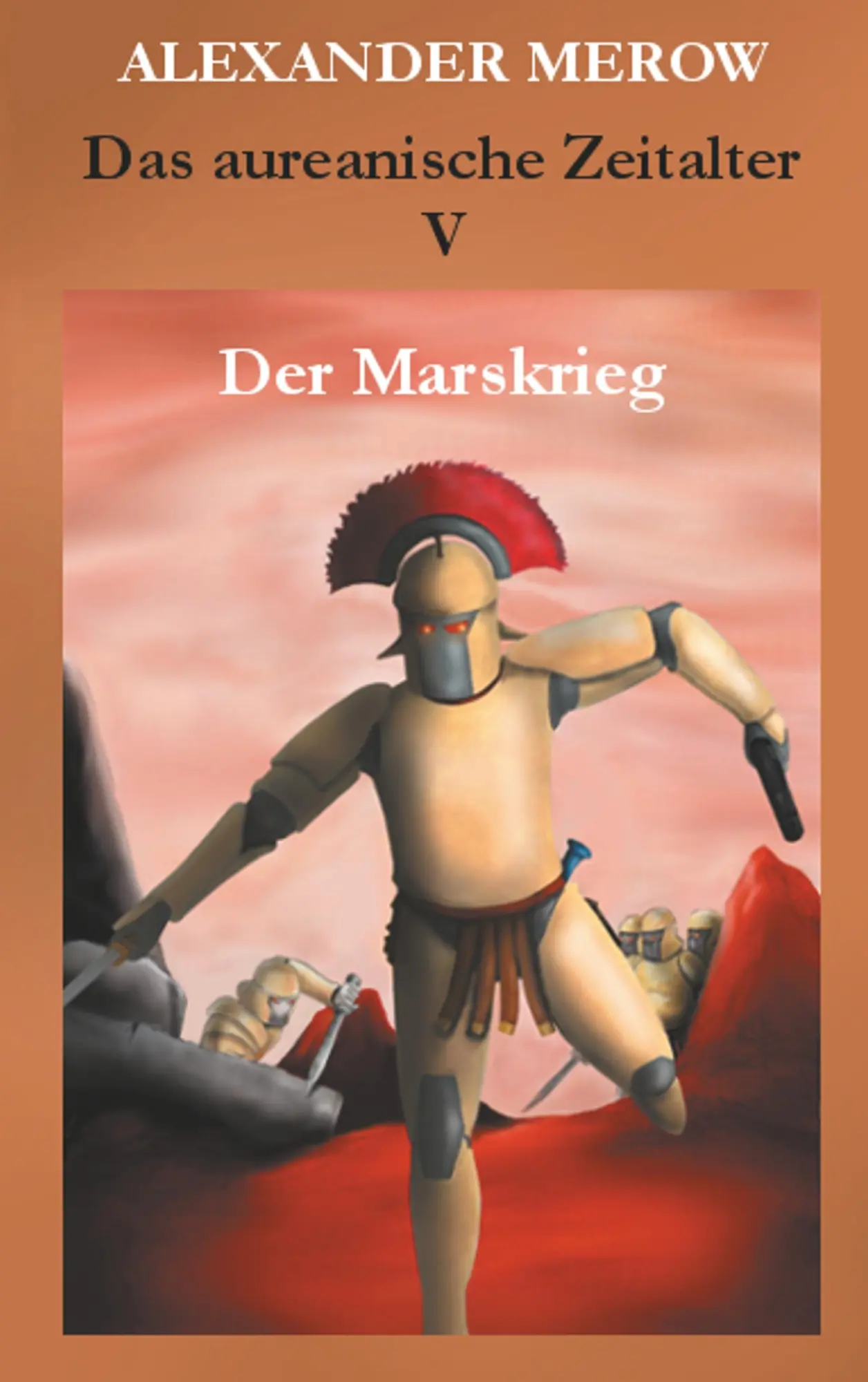 Cover: 9783732253654 | Das aureanische Zeitalter V | Der Marskrieg | Alexander Merow | Buch