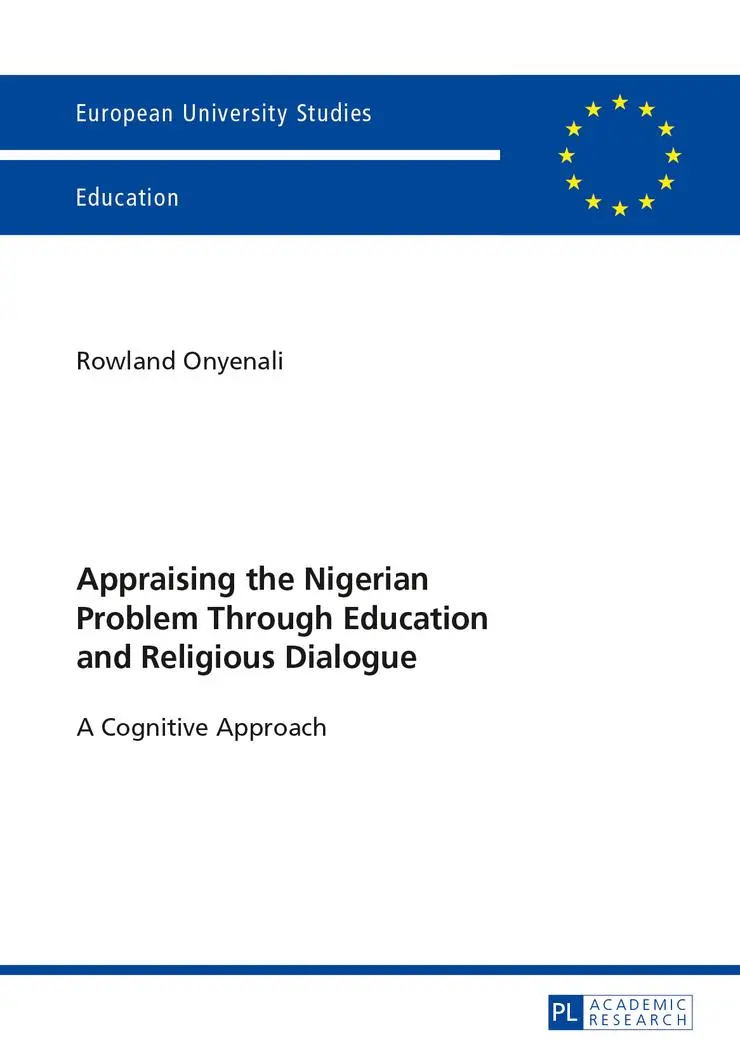 Appraising the Nigerian Problem Through Education and Religious Dialogue: A Cognitive Approach (Europäische Hochschulschriften / European University Studies / Publications Universitaires Européennes)