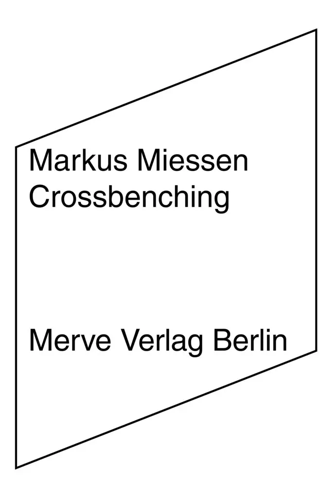 Cover: 9783883963754 | Crossbenching | Markus Miessen | Buch | 88 S. | Deutsch | 2016 | Merve