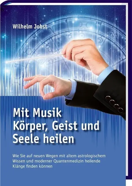 Cover: 9783887783754 | Mit Musik Körper, Geist und Seele heilen | Wilhelm Jobst | Buch | 2013