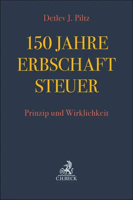 Cover: 9783406833854 | 150 Jahre Erbschaftsteuer | Prinzip und Wirklichkeit | Piltz | Buch