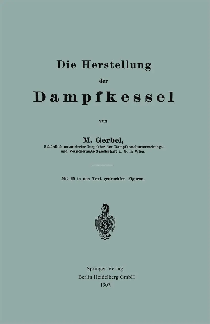 Cover: 9783662323854 | Die Herstellung der Dampfkessel | Bernhard M. Gerbel | Taschenbuch | v