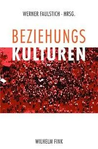 Cover: 9783770543854 | Beziehungskulturen | Werner Faulstich | Taschenbuch | 211 S. | Deutsch