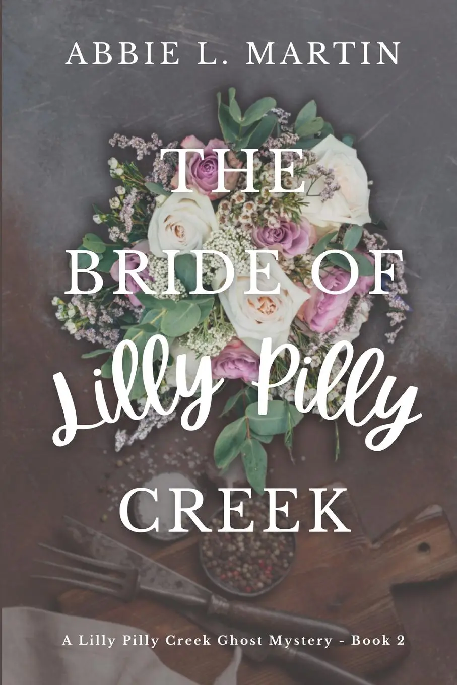 Cover: 9780645713954 | The Bride of Lilly Pilly Creek | Cozy ghost mystery amateur sleuth