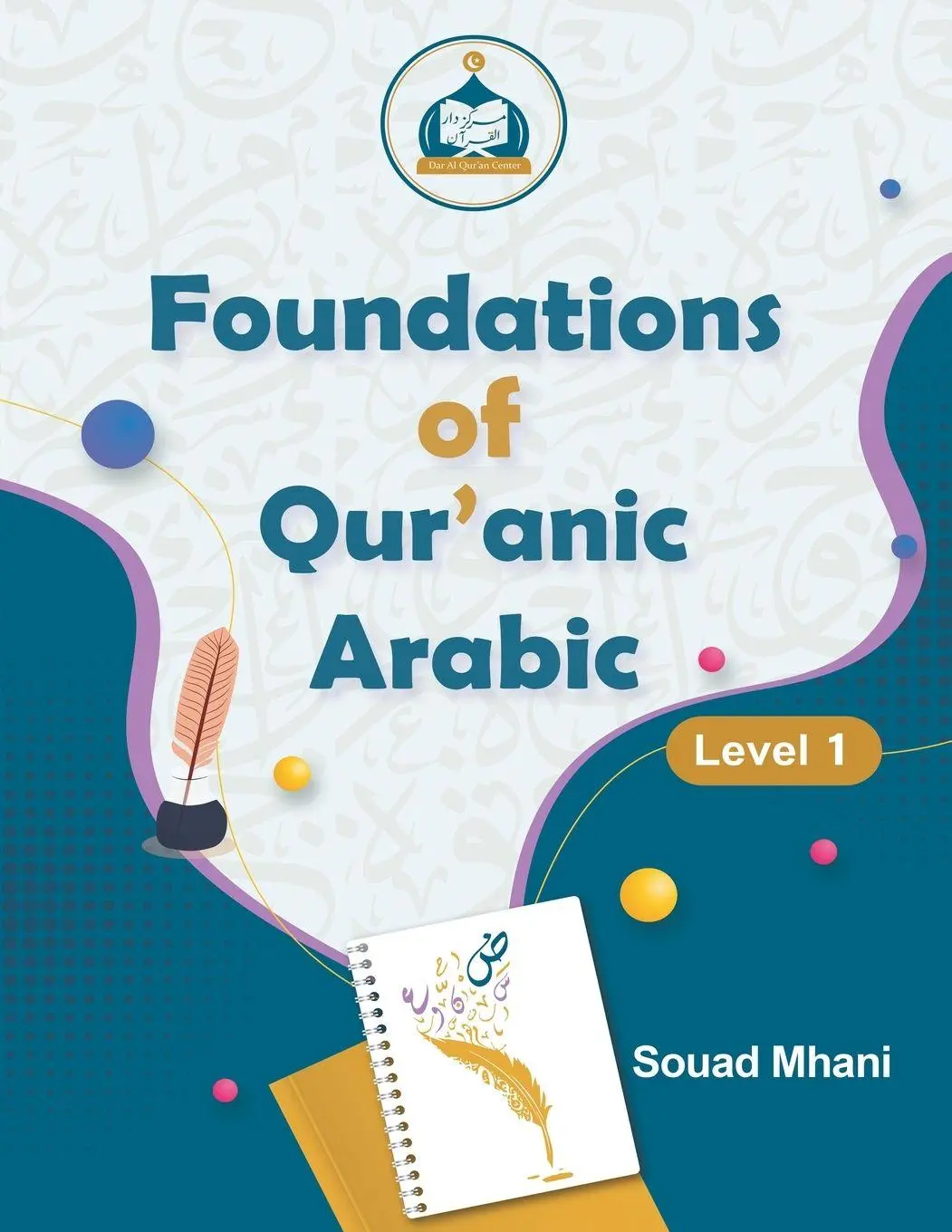 Cover: 9781634103954 | Foundations of Qur'anic Arabic | Level 1 | Souad Mhani | Taschenbuch