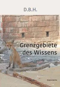 Cover: 9783038303954 | Grenzgebiete des Wissens | D.B.H. | Taschenbuch | Deutsch | 2018