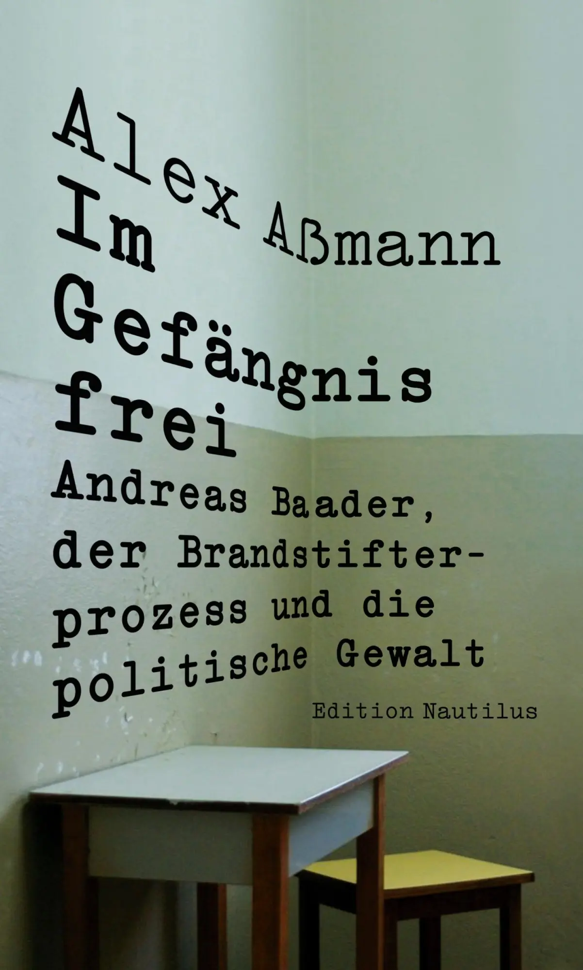 Cover: 9783960543954 | Im Gefängnis frei | Alex Aßmann | Taschenbuch | Nautilus Flugschrift