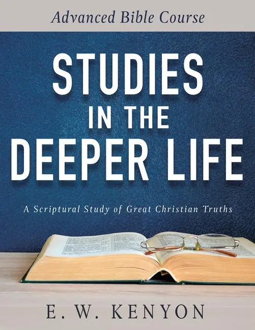 Cover: 9781641234054 | Studies in the Deeper Life | Advanced Bible Course | E W Kenyon | Buch