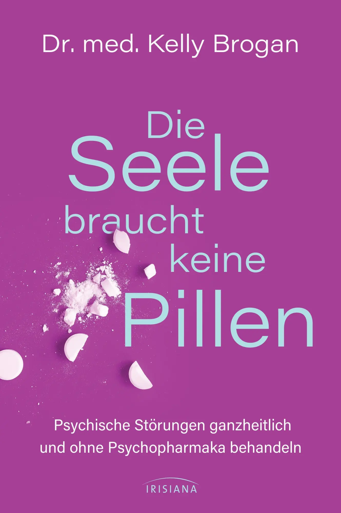 Cover: 9783424154054 | Die Seele braucht keine Pillen | Kelly Brogan | Taschenbuch | 400 S.