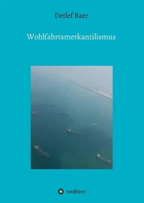 Cover: 9783732354054 | Wohlfahrtsmerkantilismus | Detlef Baer | Buch | 164 S. | Deutsch