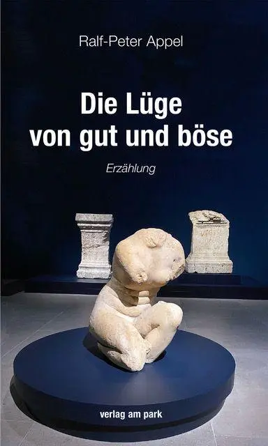 Cover: 9783897934054 | Die Lüge von gut und böse | Erzählung | Ralf-Peter Appel | Taschenbuch