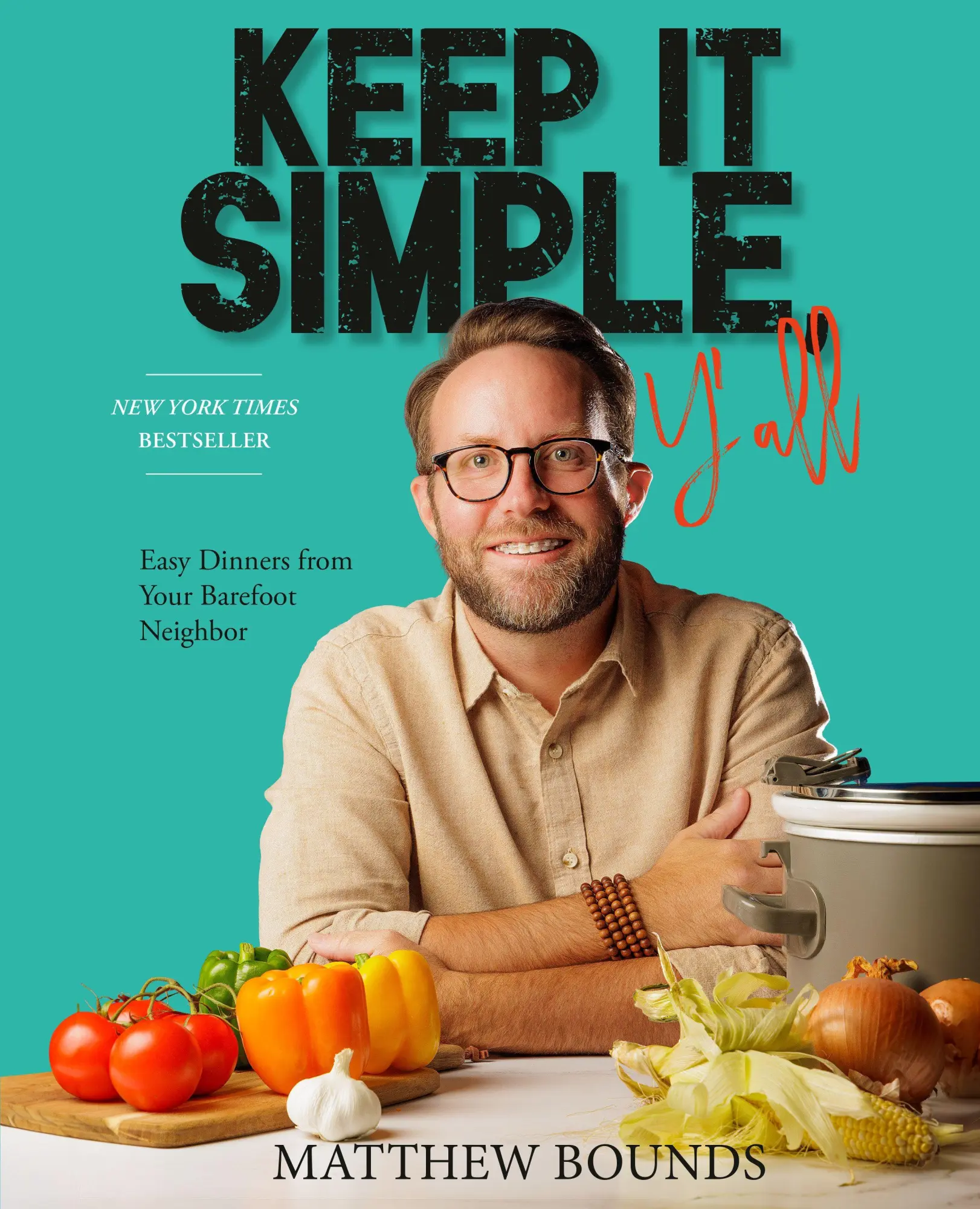 Cover: 9798217034154 | Keep It Simple, Y'all | Easy Dinners from Your Barefoot Neighbor