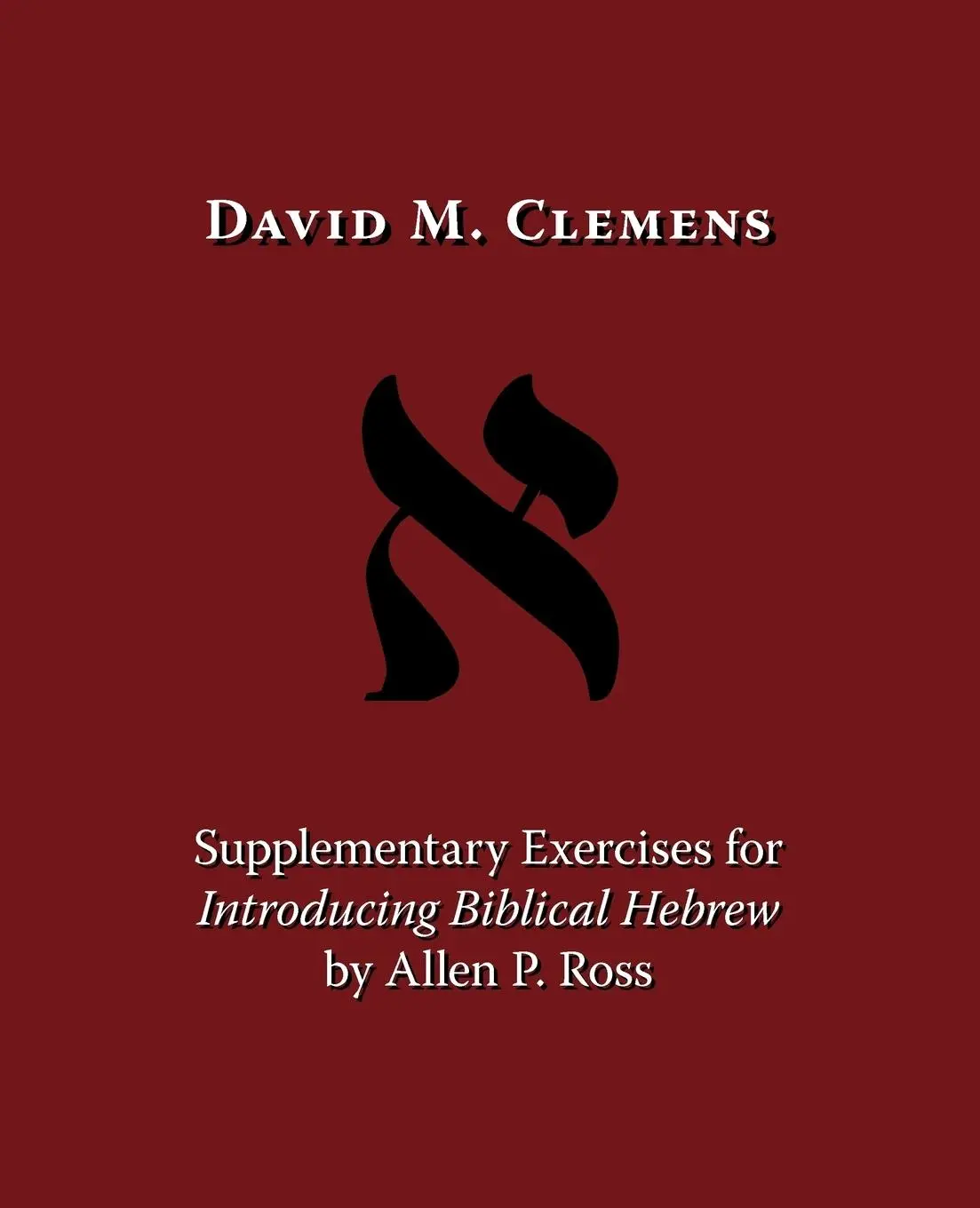 Cover: 9781573834254 | Supplementary Exercises for Introducing Biblical Hebrew by Allen P....