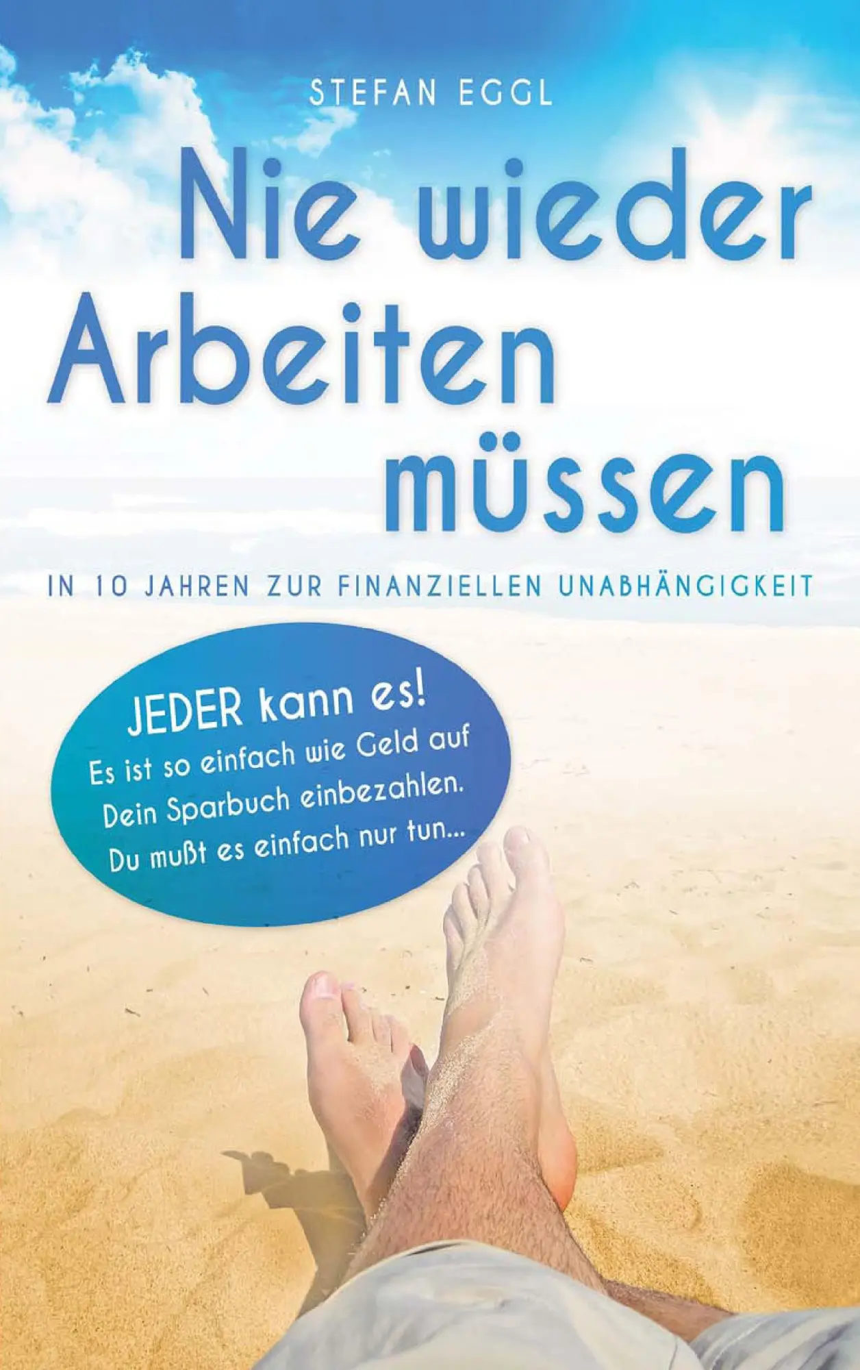 Cover: 9783743154254 | Nie wieder Arbeiten müssen | Stefan Eggl | Taschenbuch | 100 S. | 2017