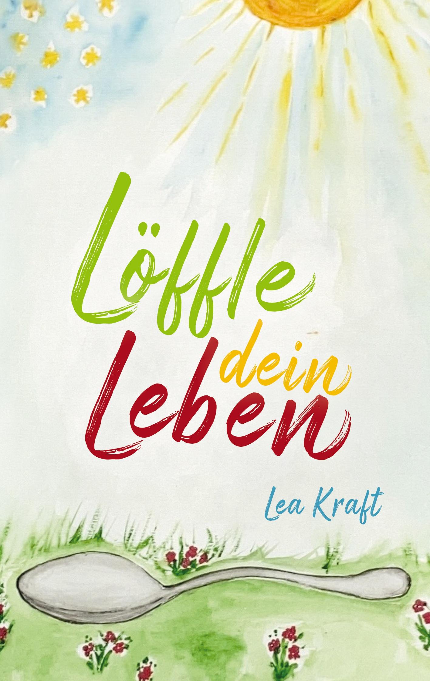 Cover: 9783755724254 | Löffle dein Leben | Lea Kraft | Taschenbuch | Paperback | 184 S.