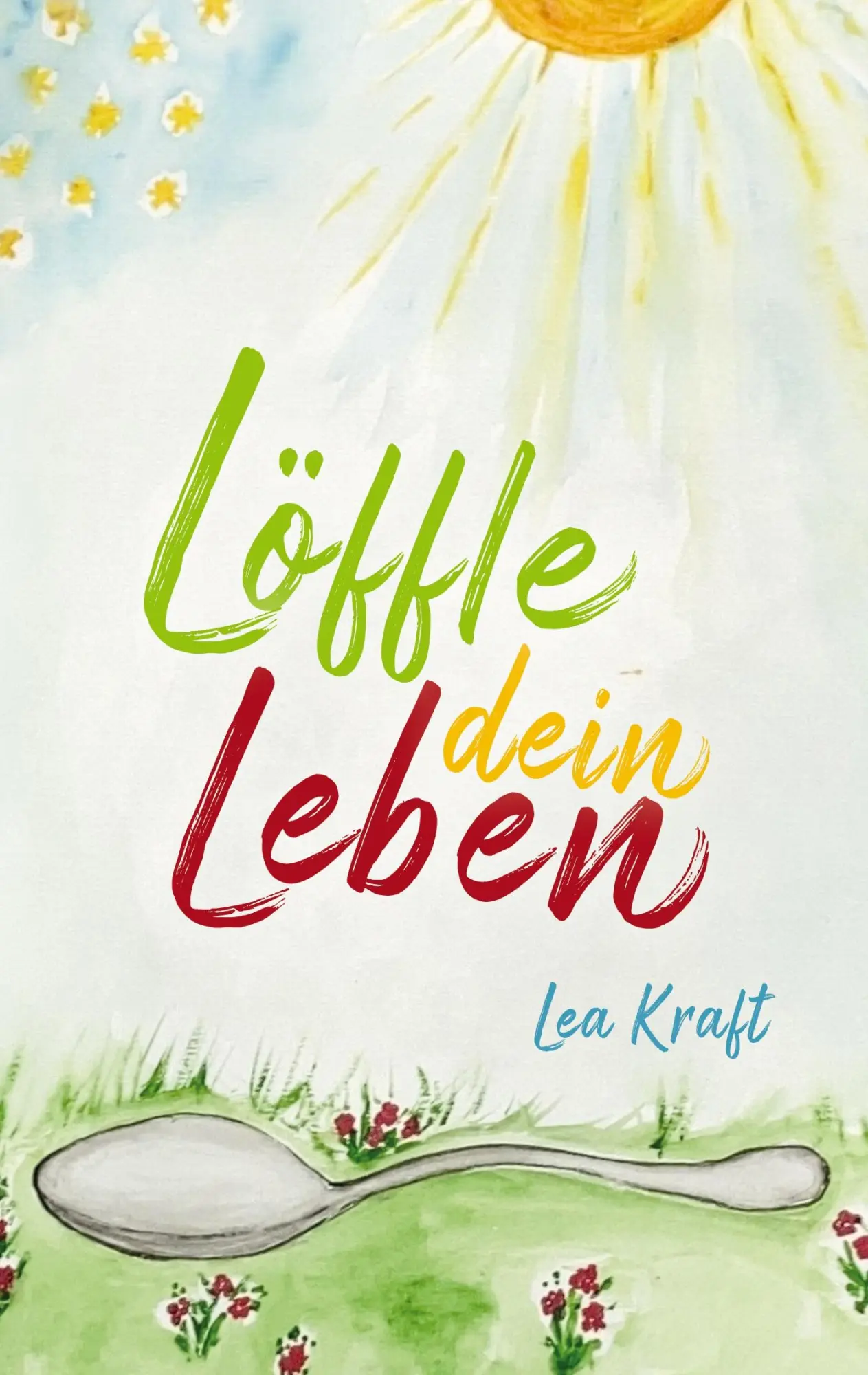 Cover: 9783755724254 | Löffle dein Leben | Lea Kraft | Taschenbuch | Paperback | 184 S.