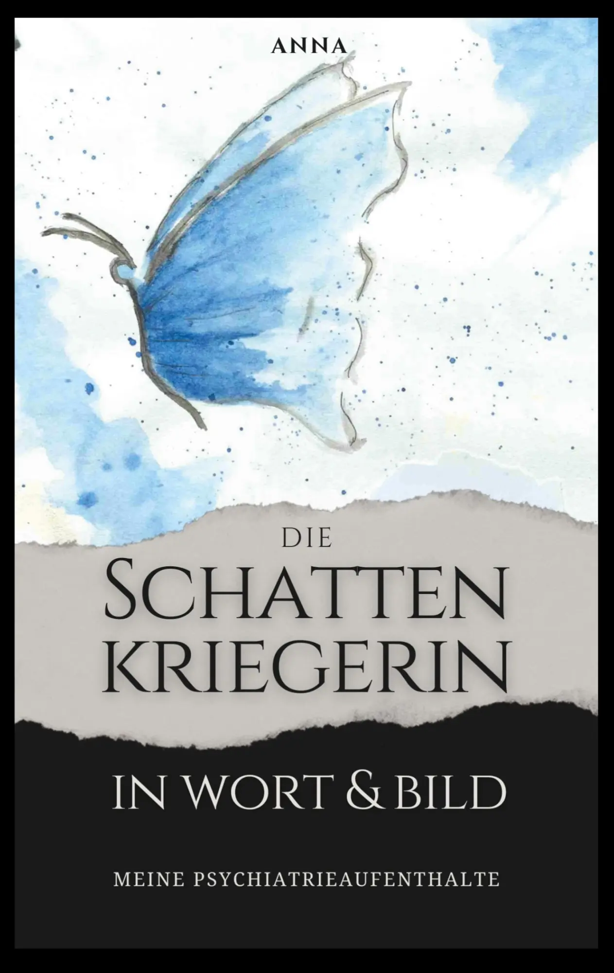 Cover: 9783695184354 | Die Schattenkriegerin in Wort und Bild | Meine Psychiatrieaufenthalte